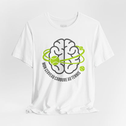 T-Shirt — "Mon Cerveau Carbure au Tennis"