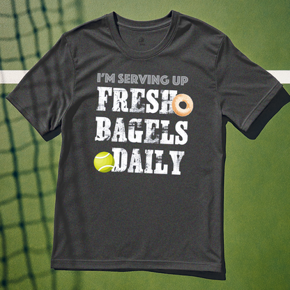 I'M SERVING UP FRESH BAGELS DAILY Fun Tennis Tee